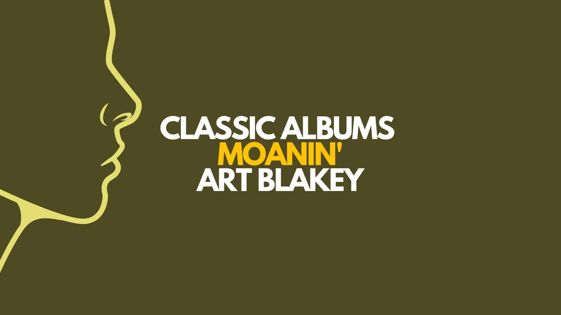 Art Blakey’s Moanin’ | The Essential Jazz Messengers Album