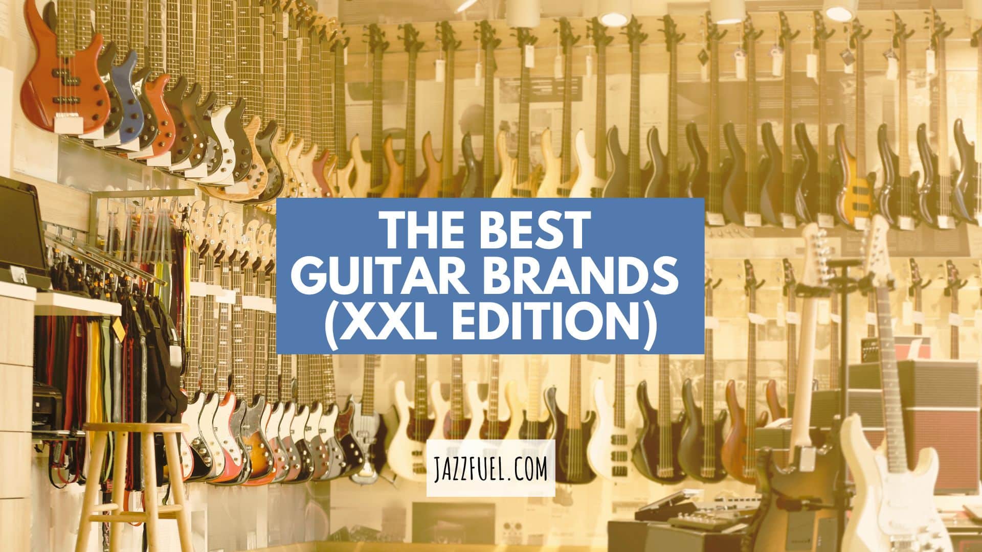 A wall of different guitar brands in a shop, with the article title "The Best Guitar Brands" displayed on top of it.