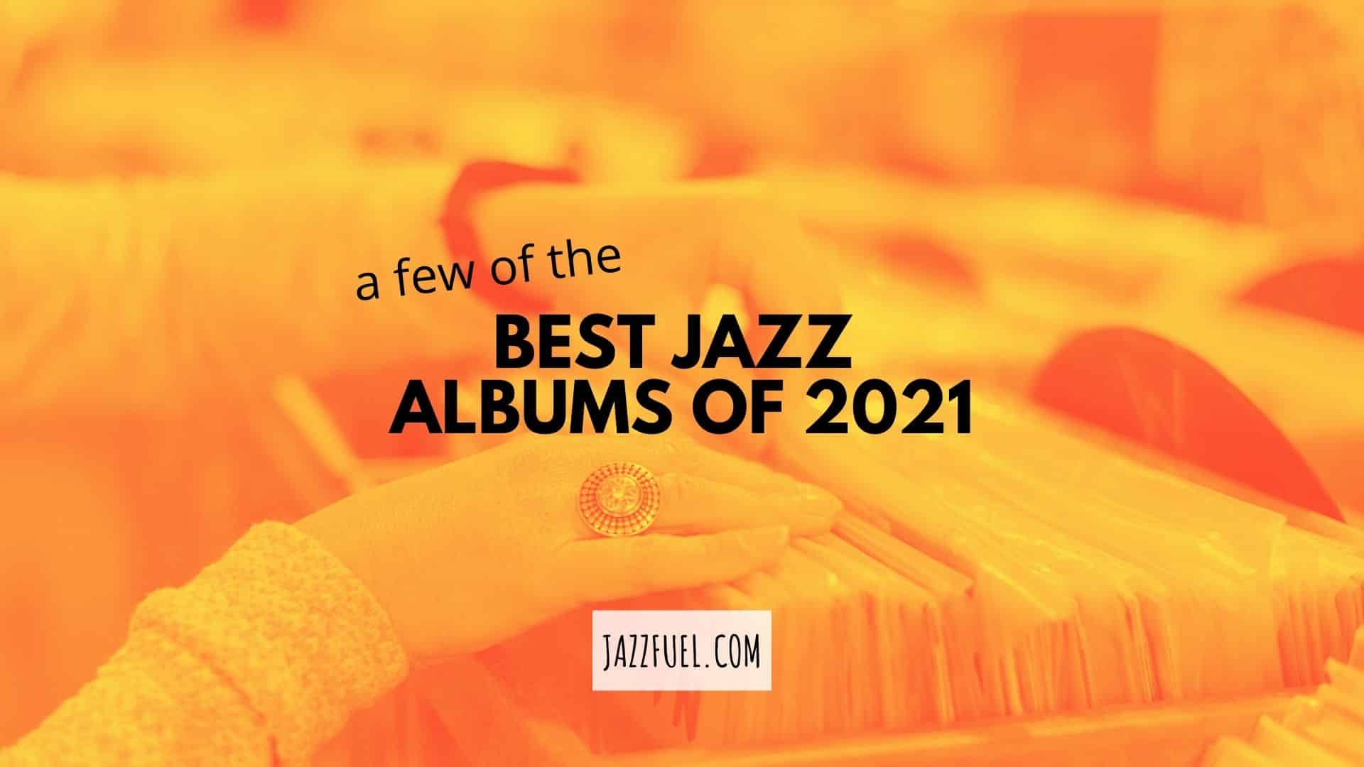 Best Jazz Albums Of 2021 [Journalist Picks]