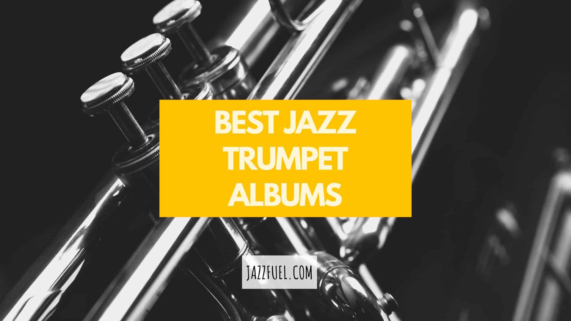 Best Jazz Trumpet Albums | Iconic Recordings
