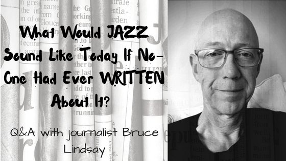 Q&A with jazz journalist Bruce Lindsay