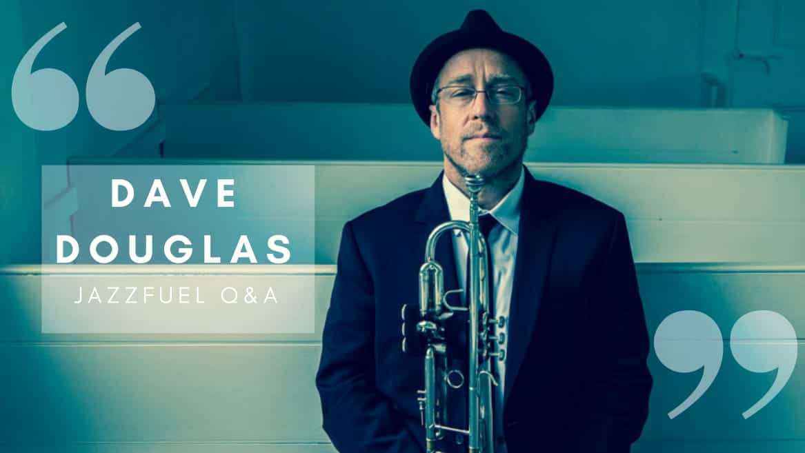 Interview with Dave Douglas – “The Unassuming King of Independent Jazz”