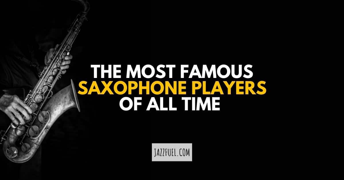 The most Famous Saxophone Players in jazz history