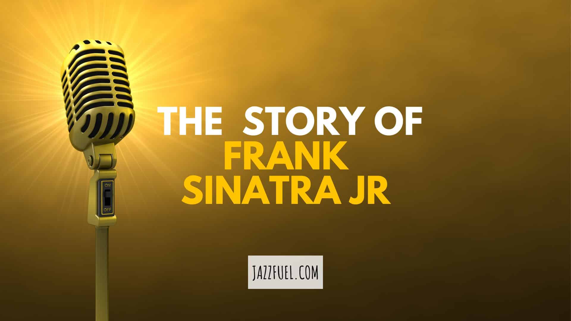 The Story of Frank Sinatra Jr