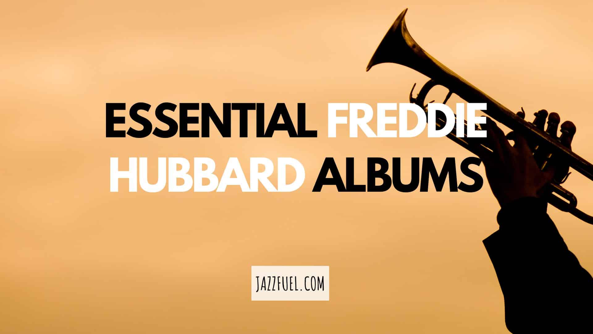 Freddie Hubbard Albums | Essential Hard Bop Listens