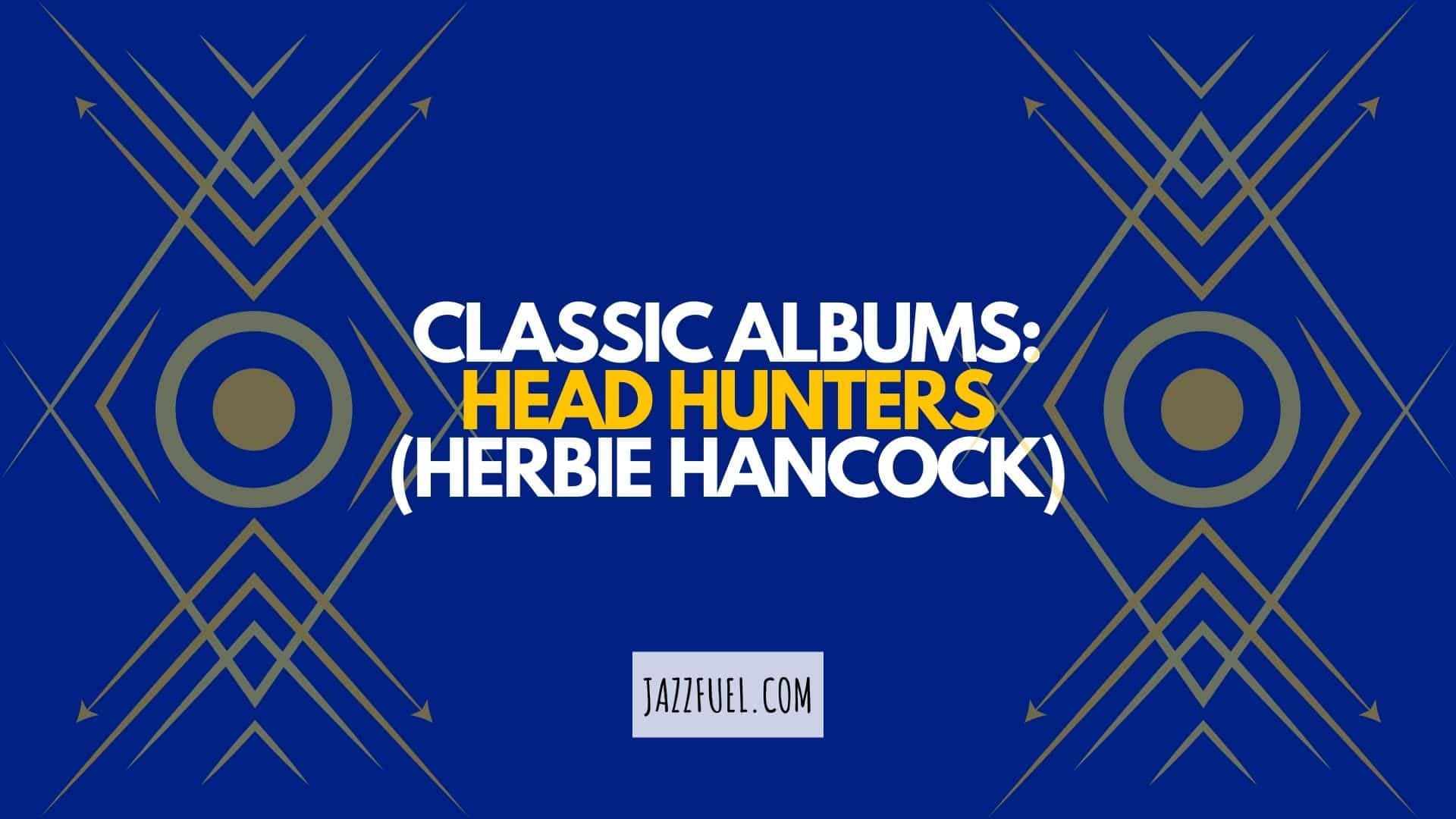 Head Hunters by Herbie Hancock: Classic Jazz Fusion Album