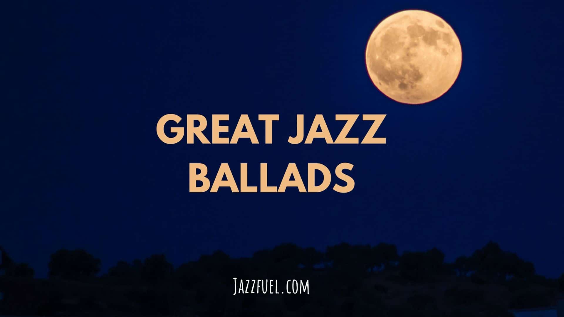 10 of the Best Jazz Ballads