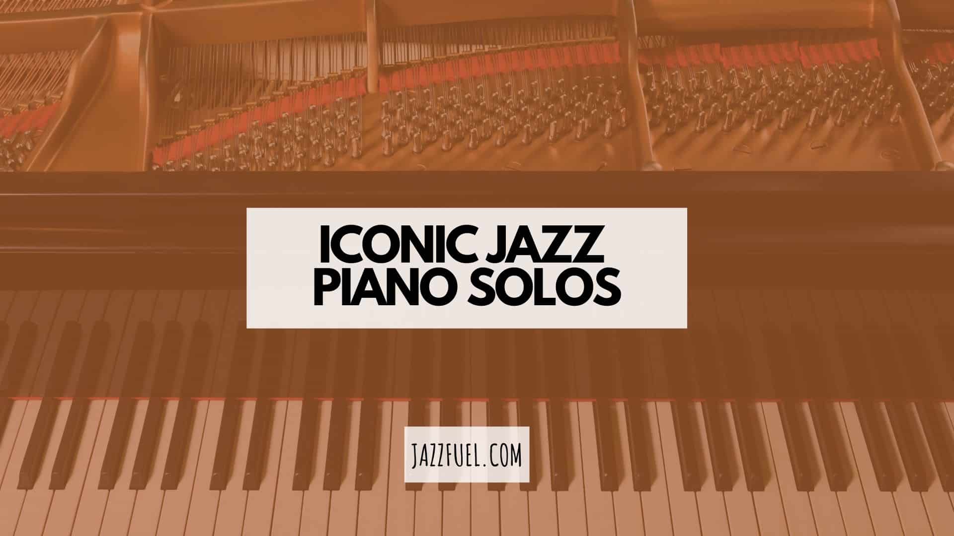 10 Iconic Jazz Piano Solos
