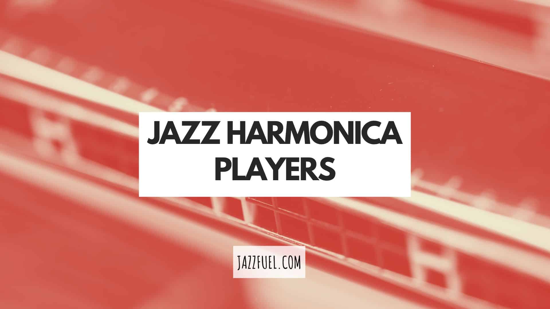 The Best Jazz Harmonica Players – Essential Listening