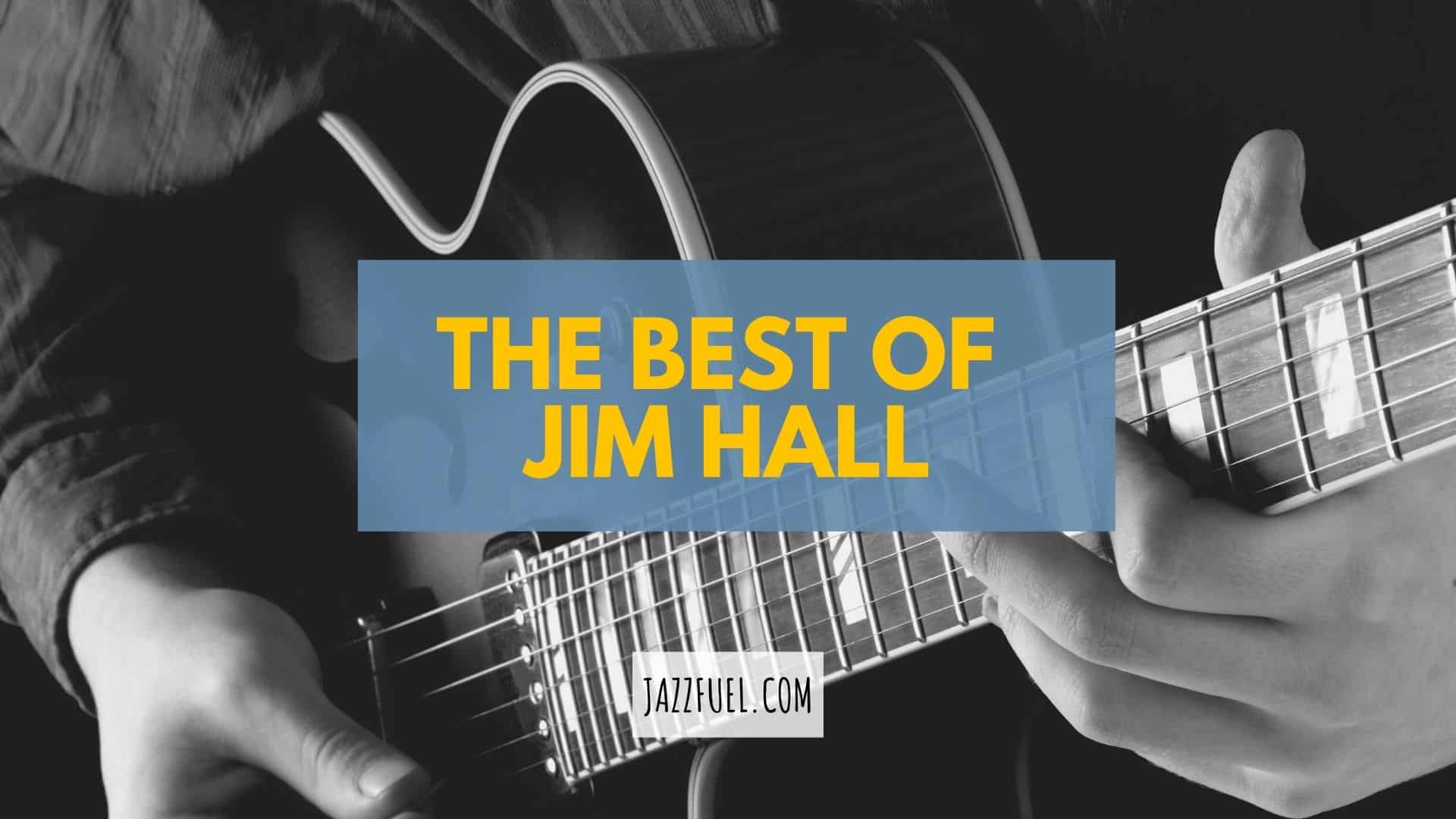 Jim Hall | Five Great Albums from the Jazz Guitar Great