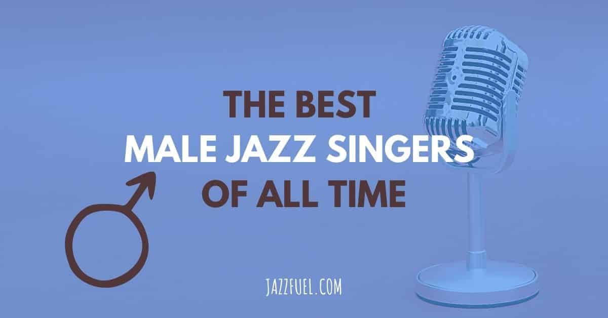 The Best Male Jazz Singers of All Time [Countdown]