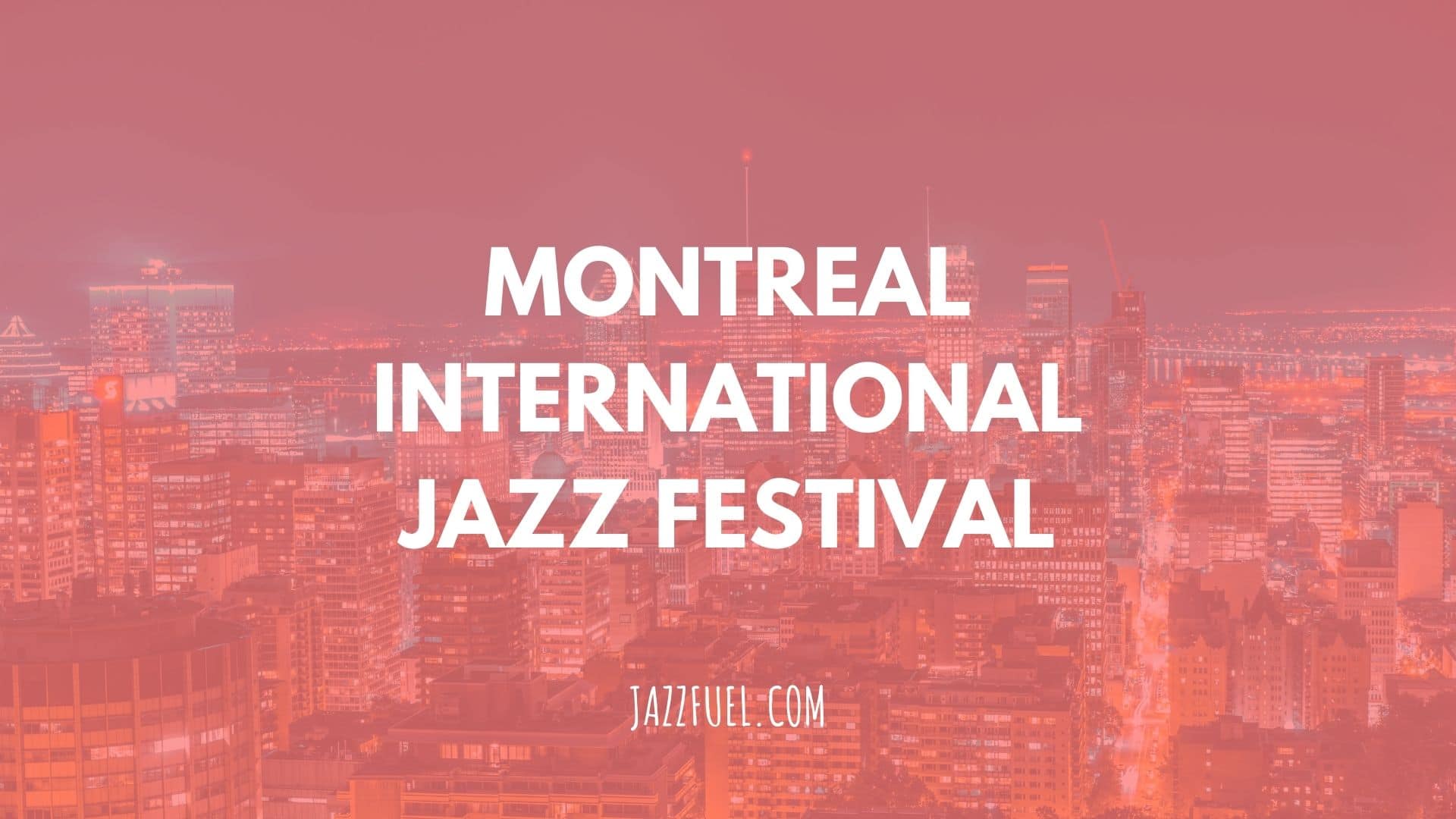 Montreal Jazz Festival – a Musician’s Guide
