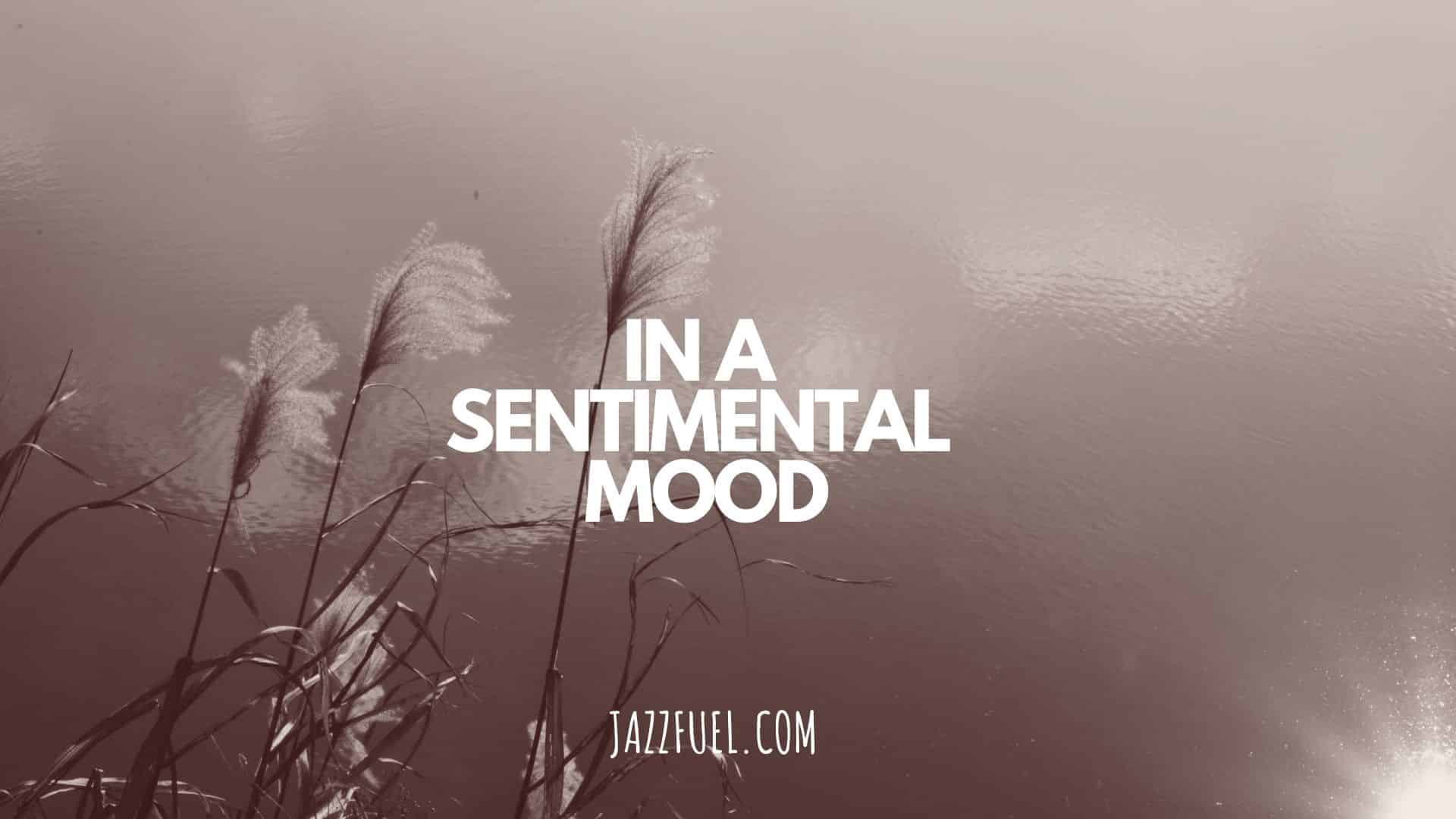 In A Sentimental Mood | Essential Listening (Classic Jazz Songs)