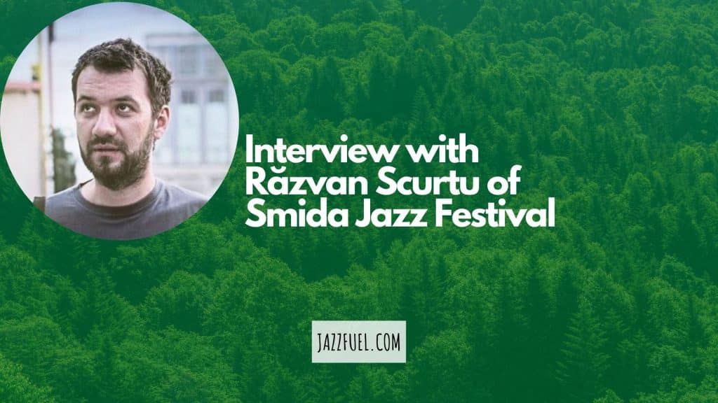 Interview with Răzvan Scurtu of Smida Jazz Festival