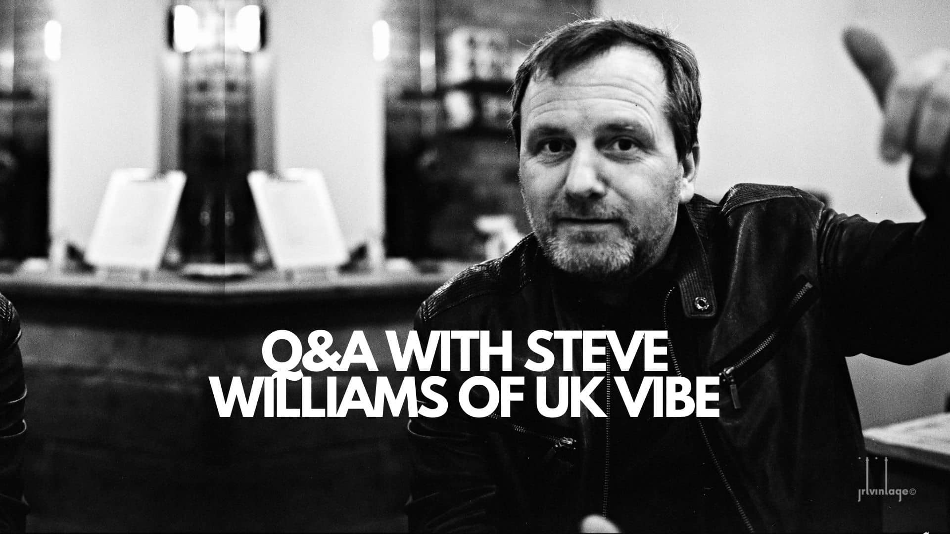 Interview with Steve Williams of UK Vibe