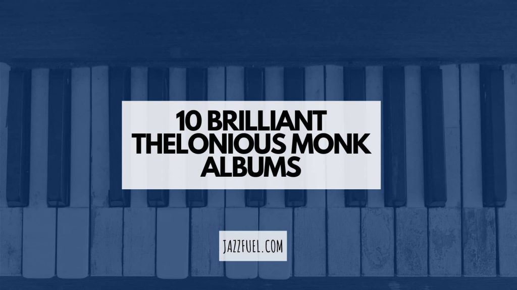 10 Essential Thelonious Monk Albums [Jazz Legends Series]