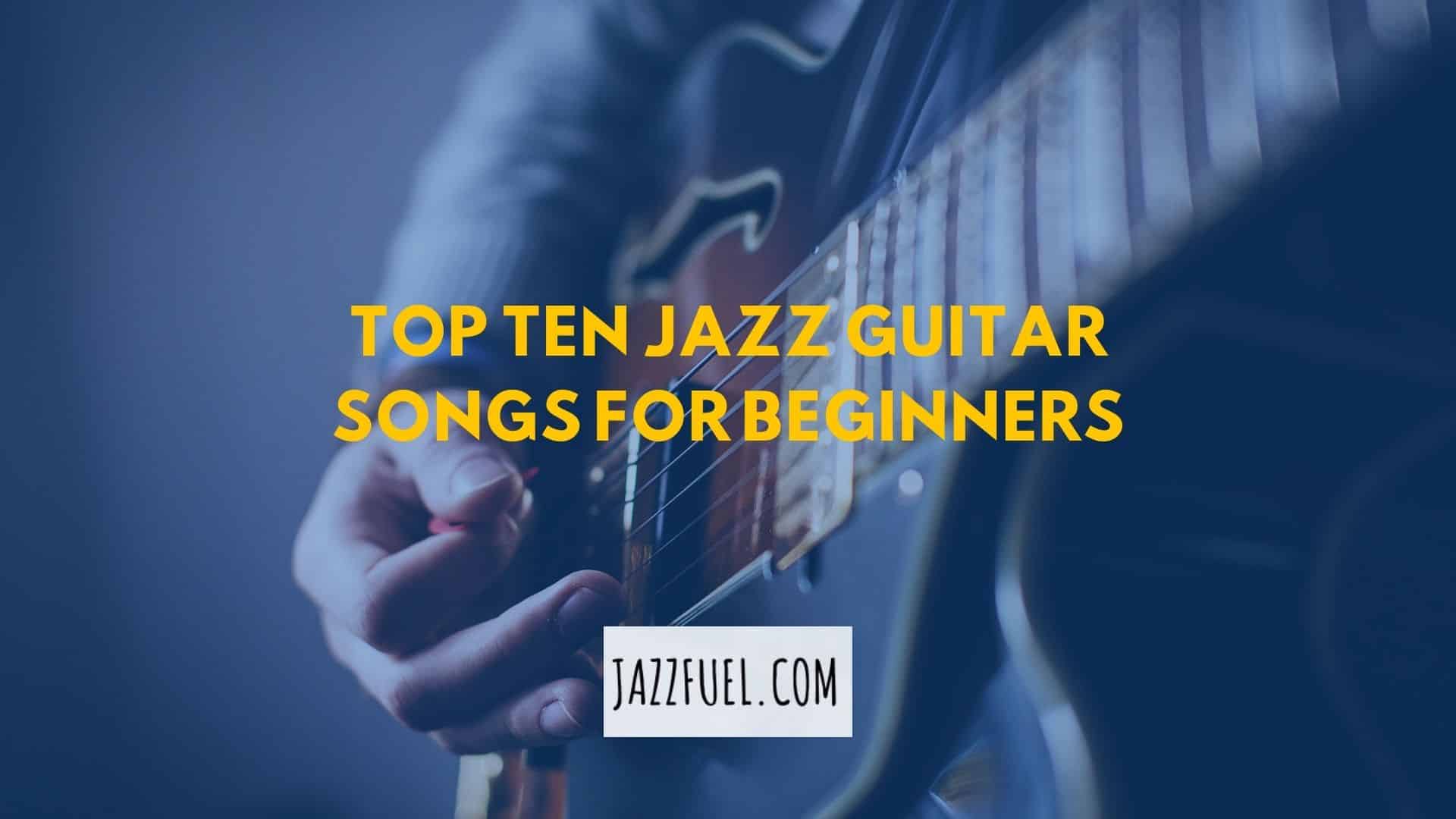 Top Ten Jazz Guitar Songs for Beginners