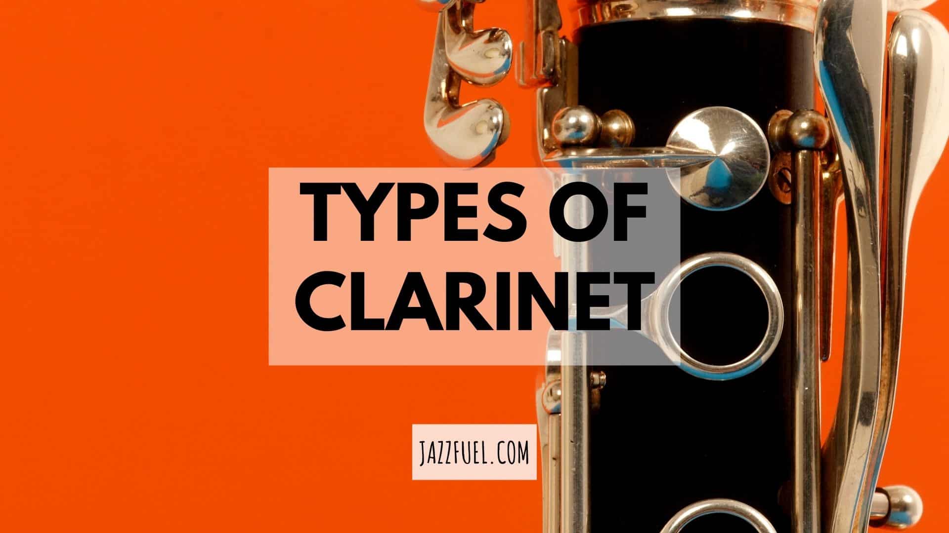 The Different Types of Clarinets [Complete Guide]