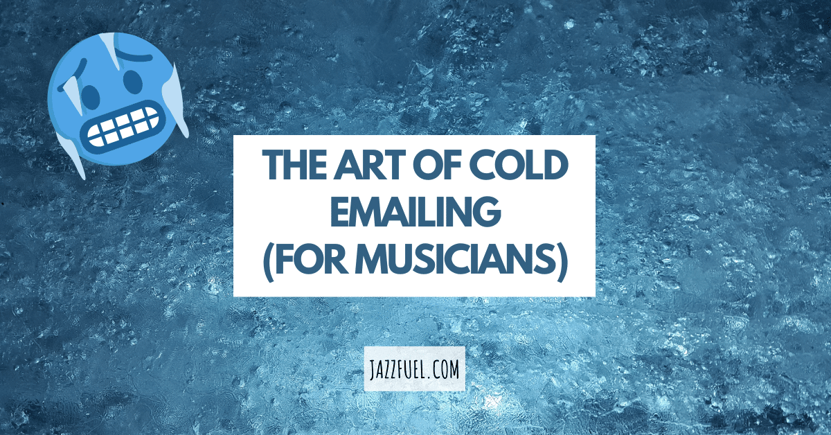 The art of cold emailing (for musicians)