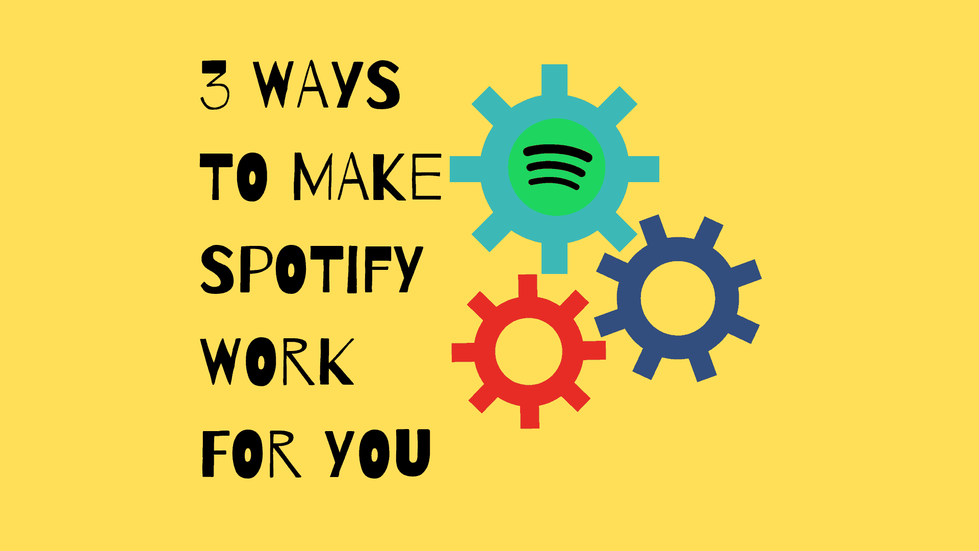 Making Spotify Work For YOU