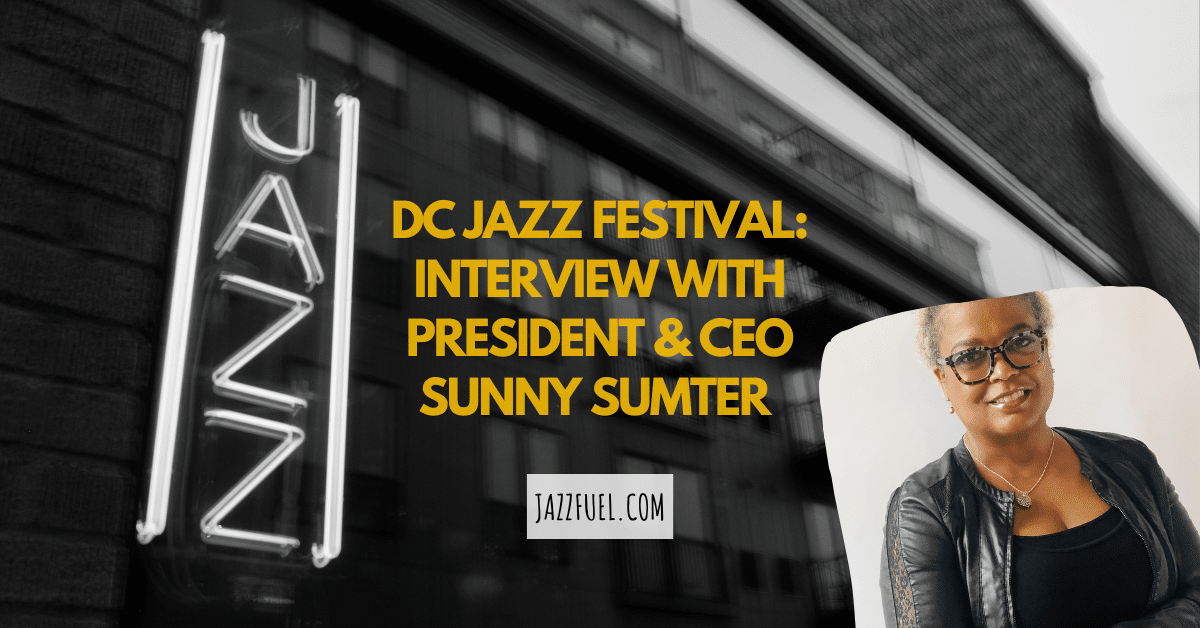 DC Jazz Festival: Interview with Sunny Sumter, President & CEO