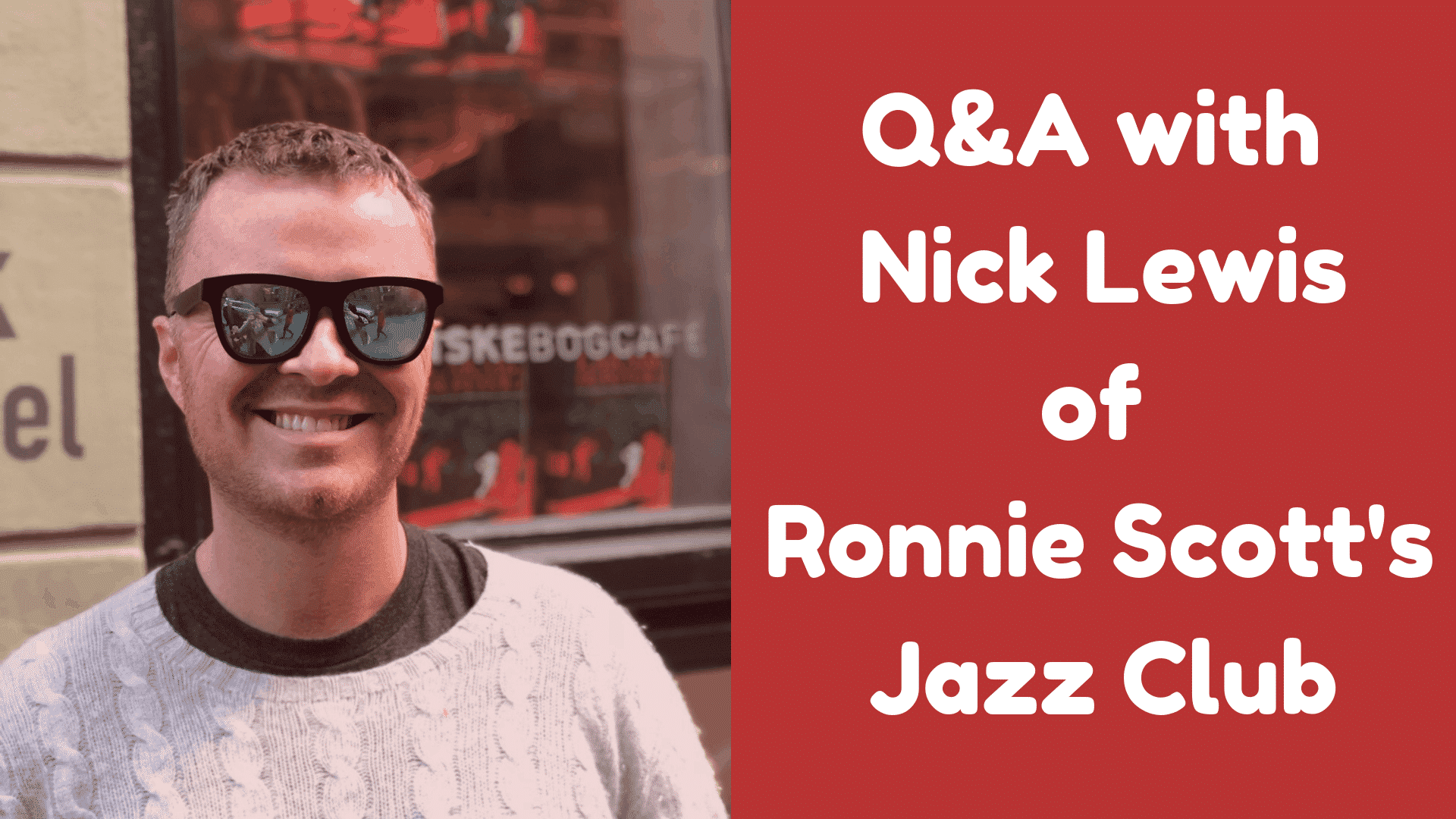 Chatting to Nick Lewis of Ronnie Scott’s Jazz Club