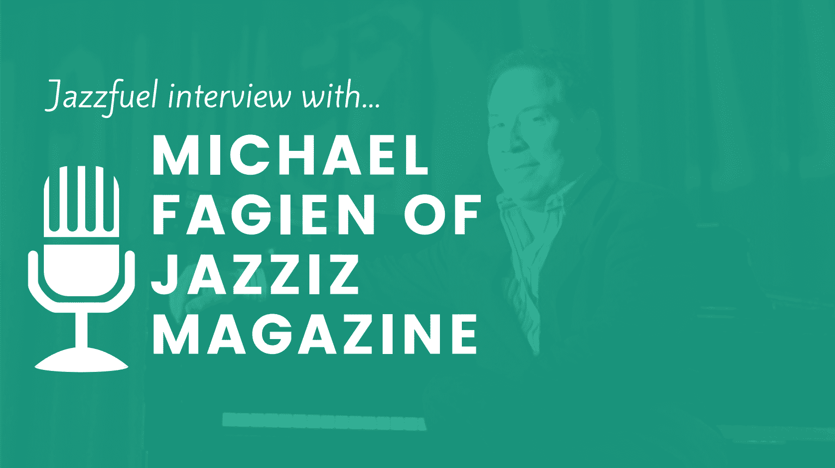 Interview with Michael Fagien of Jazziz Magazine (USA)