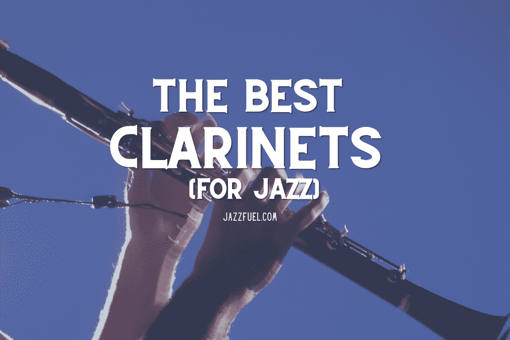 The Best Clarinets For Jazz