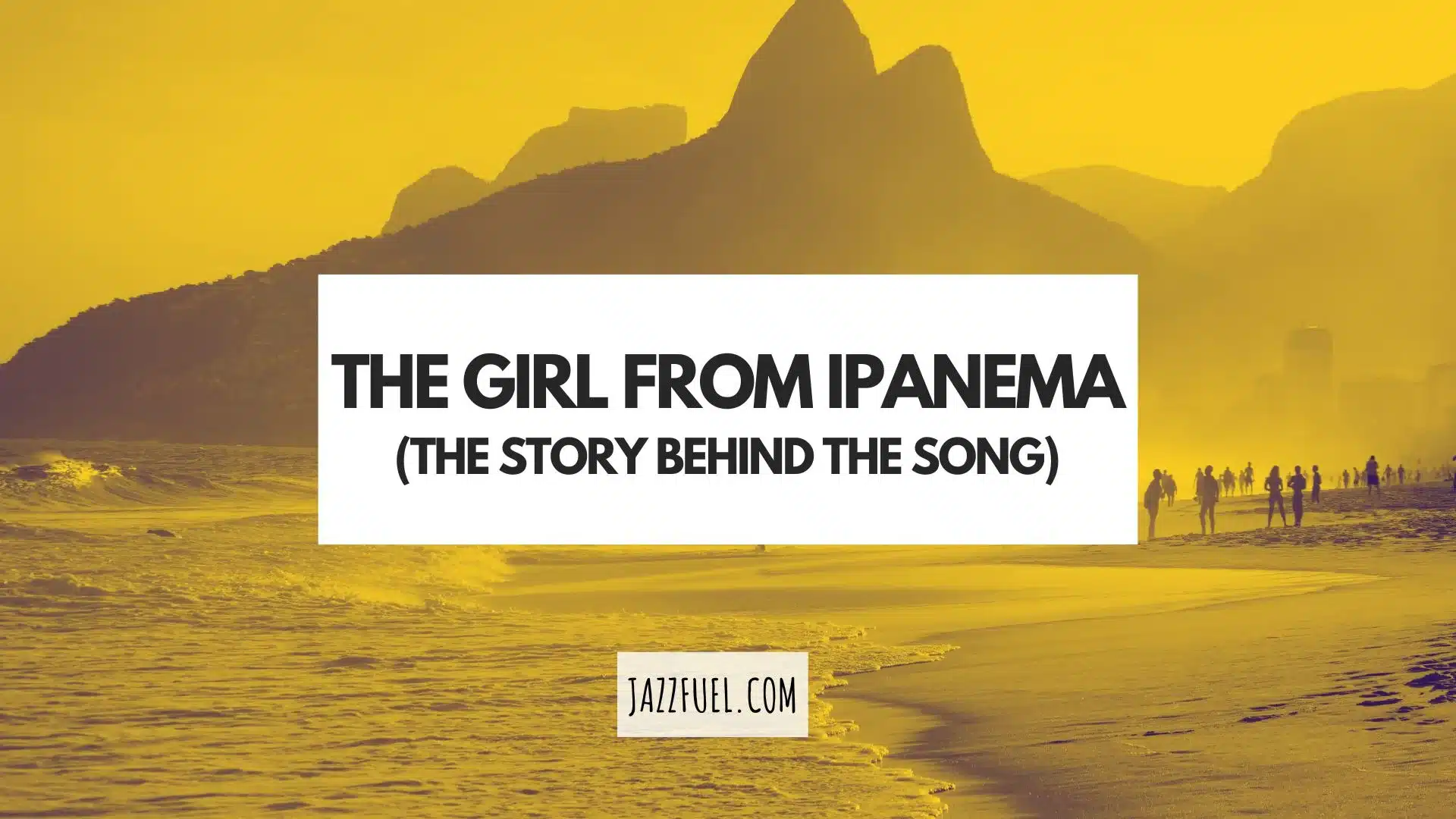 The Girl From Ipanema – The Story Behind the Song