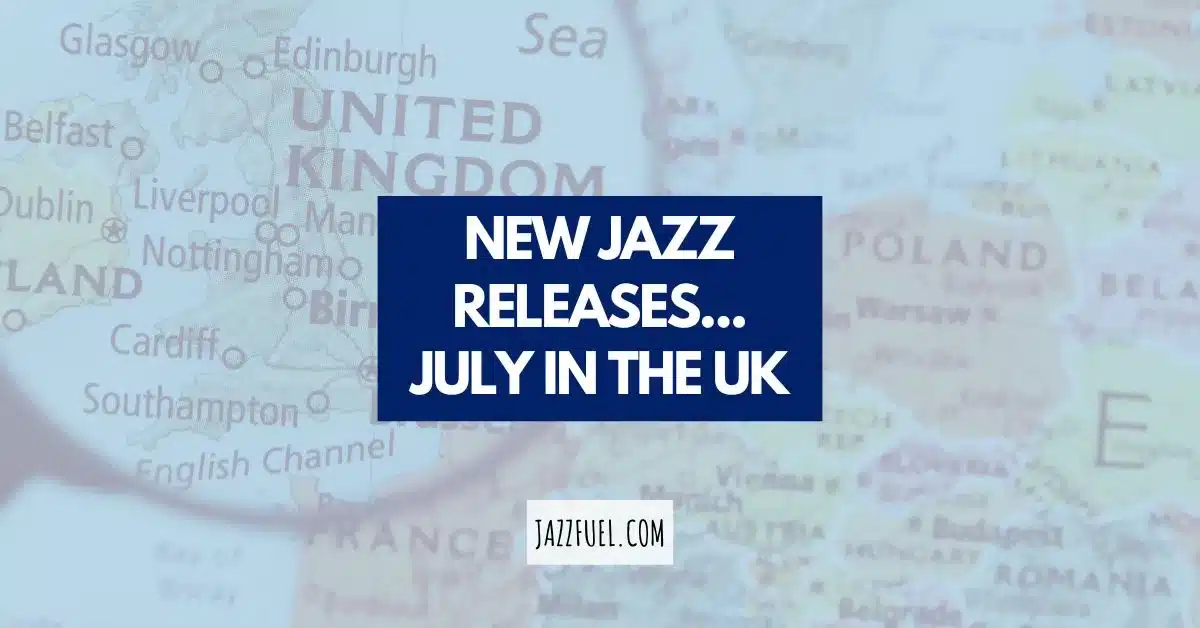 Jazz in the UK: July 2023 Album Releases