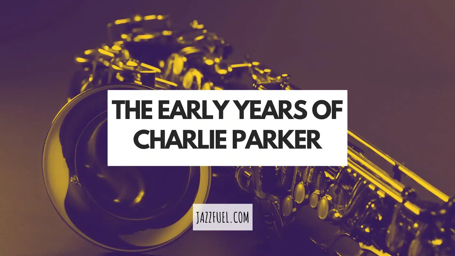 The Early Years of Charlie Parker