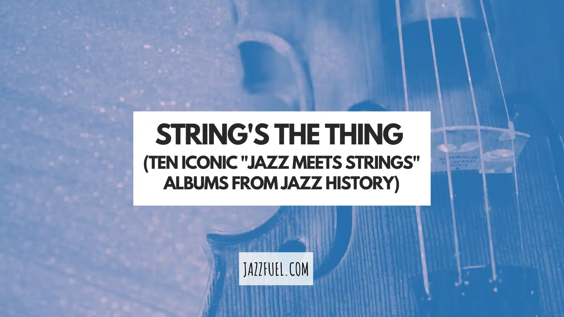 Ten Iconic “Jazz With Strings” Albums