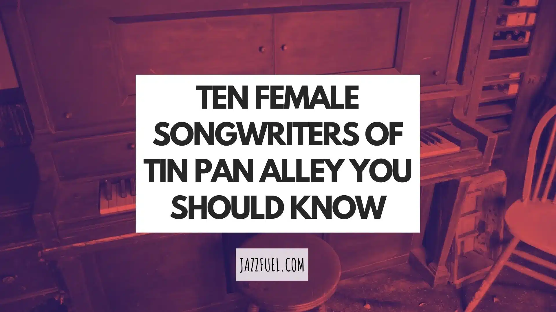 The Female Songwriters of Tin Pan Alley